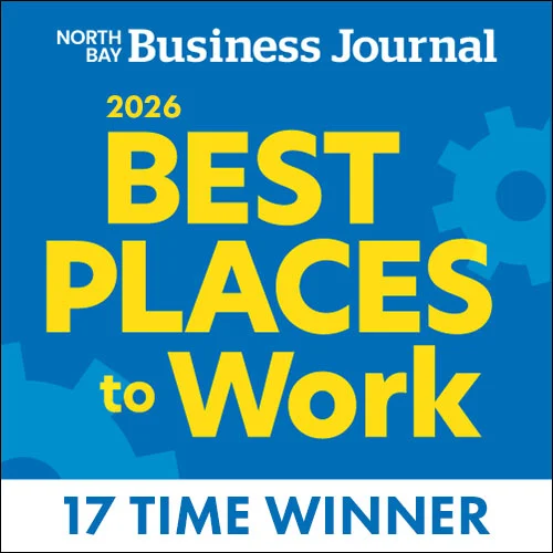 North Bay Business Journal 2026 Best Places to Work, 17 time winner North Bay Business Journal 2026 Best Places to Work, 17 time winner